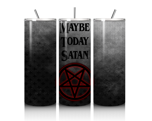 Maybe Today Satan 20oz Tumbler 🌙